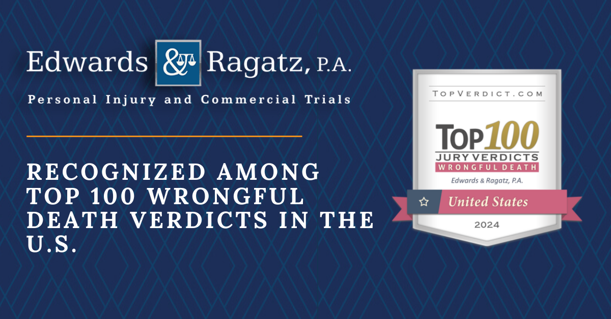 Edwards & Ragatz, P.A. Result Recognized Among Top 100 Wrongful Death Verdicts in the U.S.